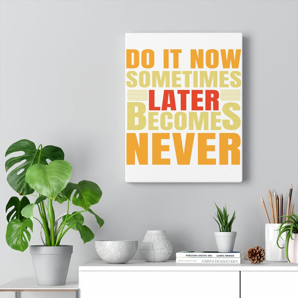 Trinx Later Never On Canvas Print Wayfair Canada